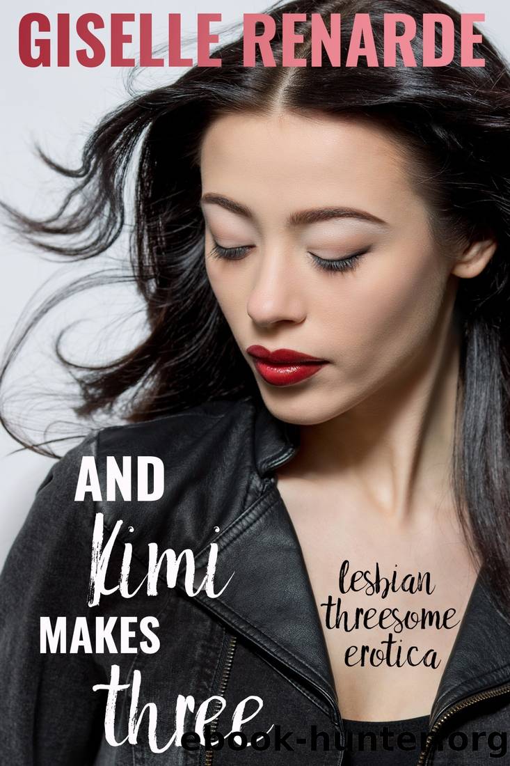 And Kimi Makes Three: Lesbian Threesome Erotica by Giselle Renarde
