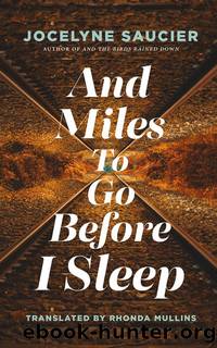 And Miles to Go Before I Sleep by Jocelyne Saucier & Rhonda Mullins
