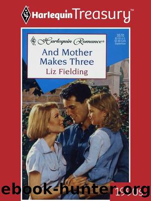 And Mother Makes Three by Liz Fielding