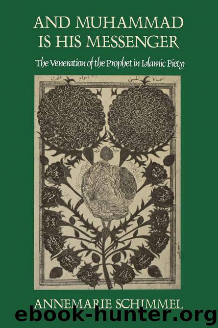 And Muhammad Is His Messenger: The Veneration of the Prophet in Islamic Piety (Studies in Religion) by Annemarie Schimmel