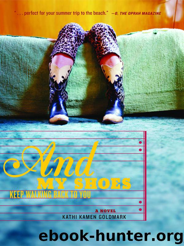 And My Shoes Keep Walking Back to You by Kathi Kamen Goldmark