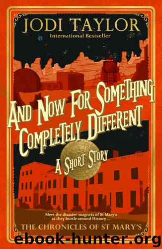 And Now For Something Completely Different by Jodi Taylor