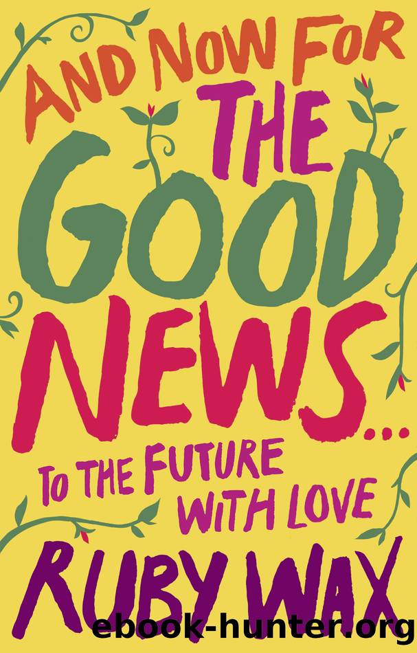 And Now For the Good News... by Ruby Wax