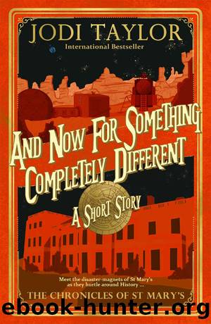 And Now for Something Completely Different by Jodi Taylor