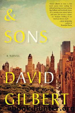 And Sons A Novel by David Gilbert