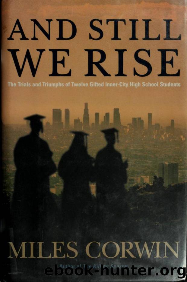 And Still We Rise: The Trials and Triumphs of Twelve Gifted Inner-City Students by Miles Corwin