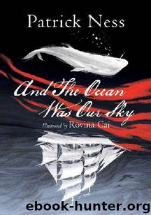 And The Ocean Was Our Sky by Patrick Ness