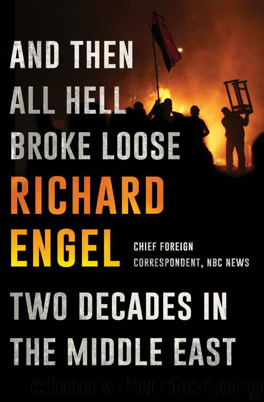 And Then All Hell Broke Loose: Two Decades in the Middle East by Engel Richard