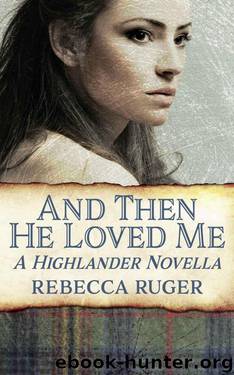 And Then He Loved Me: Novella (Highlander Heroes Book 0) by Rebecca Ruger