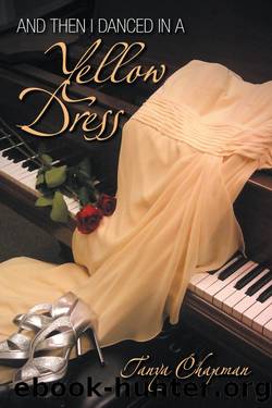 And Then I Danced in a Yellow Dress by Tanya Chapman