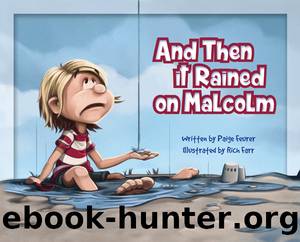 And Then It Rained on Malcolm by Paige Feurer