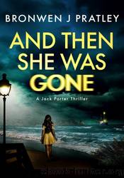And Then She Was Gone by Bronwen J Pratley