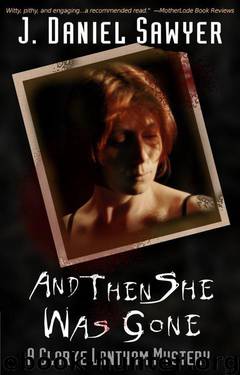 And Then She Was Gone by J. Daniel Sawyer