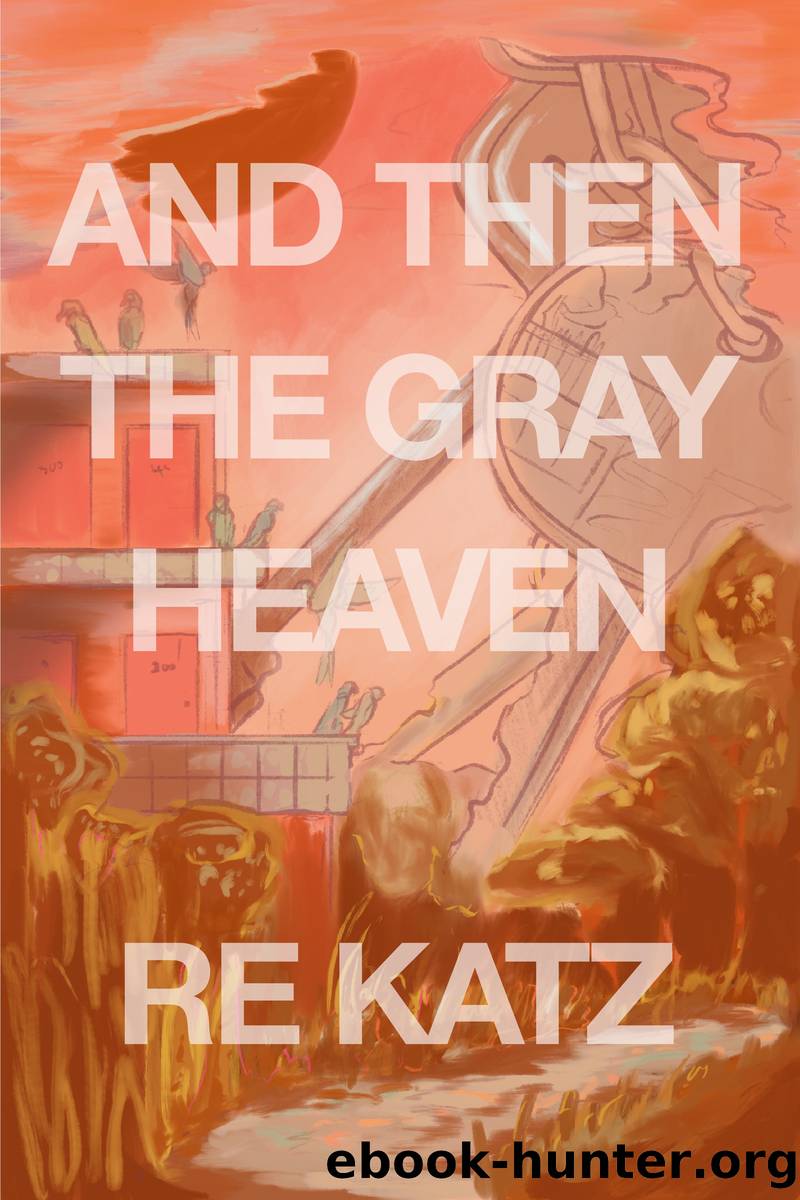 And Then the Gray Heaven by RE Katz