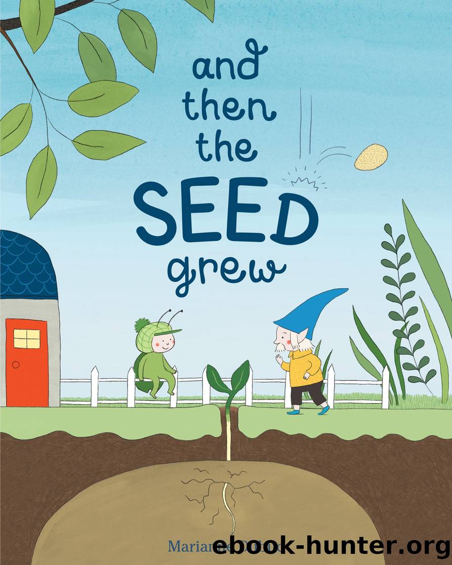 And Then the Seed Grew by Marianne Dubuc