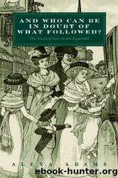 And Who Can Be in Doubt of What Followed?": The Novels of Jane Austen Expanded by Alexa Adams