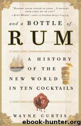 And a Bottle of Rum by Wayne Curtis