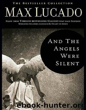 And the Angels Were Silent by Max Lucado