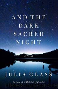 And the Dark Sacred Night by Julia Glass