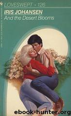 And the Desert Blooms by Johansen Iris