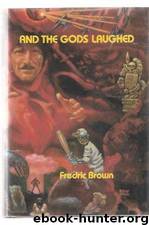 And the Gods Laughed: A Collection of Science Fiction and Fantasy by Fredric Brown