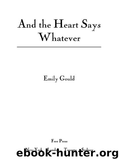 And the Heart Says Whatever by Emily Gould