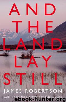 And the Land Lay Still by James Robertson