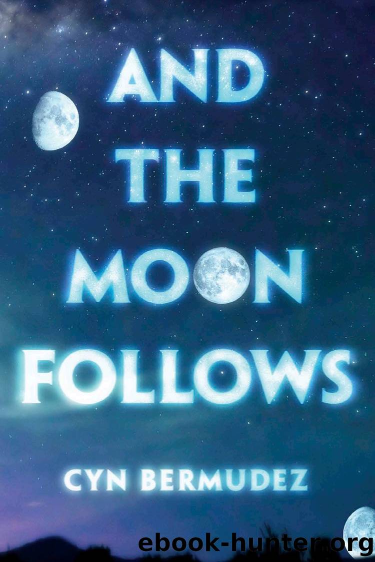 And the Moon Follows by Cyn Bermudez