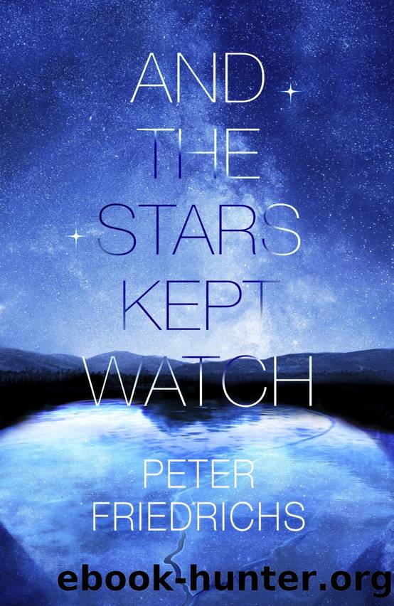 And the Stars Kept Watch by Peter Friedrichs