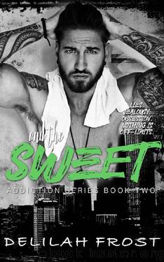 And the Sweet (Addiction Series Book 2) by Delilah Frost