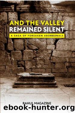 And the Valley Remained Silent: A saga of Forsaken Aboriginals by Rahul Magazine