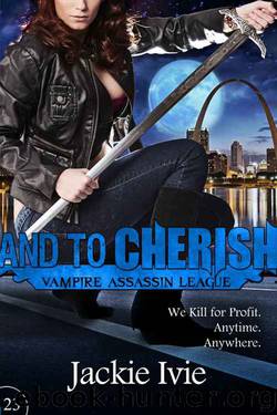 And to Cherish: Vampire Assassin League #23 by Jackie Ivie
