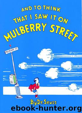 And to Think that I Saw It on Mulberry Street by Dr. Seuss