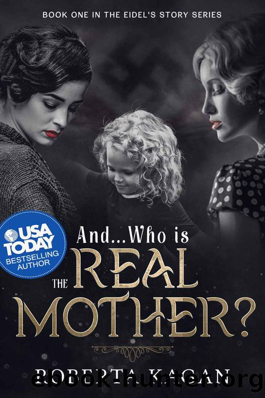 And...Who Is the Real Mother?: Book One in the Eidel's Story Series by Roberta Kagan