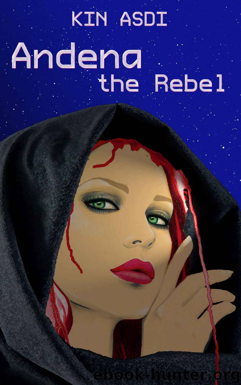 Andena the Rebel (The adventures of Andena Book 1) by Kin Asdi