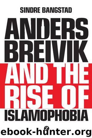 Anders Breivik and the Rise of Islamophobia by Sindre Bangstad