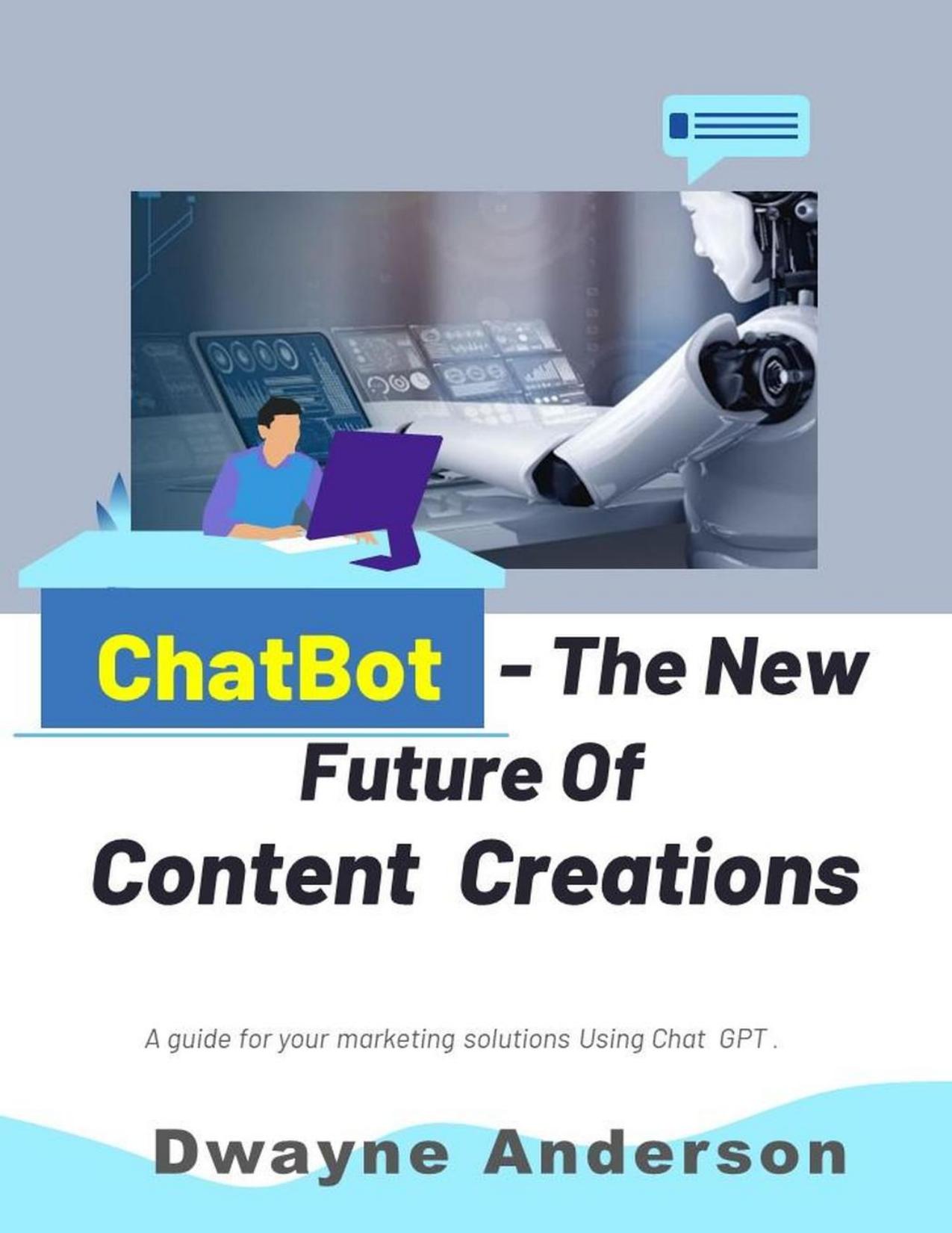 Anderson D. ChatBot and the New Future of Content Creations. A Guide...2023 by Zamzar