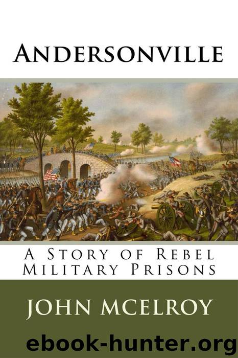 Andersonville--A Story of Rebel Military Prisons by John McElroy