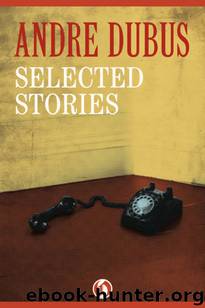 Andre Dubus: Selected Stories by Andre Dubus
