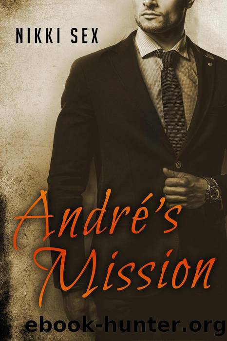 Andre's Mission: Andre's Alphas, #3 by Nikki Sex