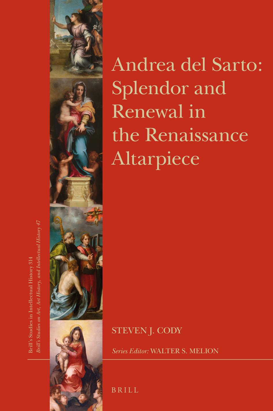 Andrea Del Sarto: Splendor and Renewal in the Renaissance Altarpiece by Steven J. Cody