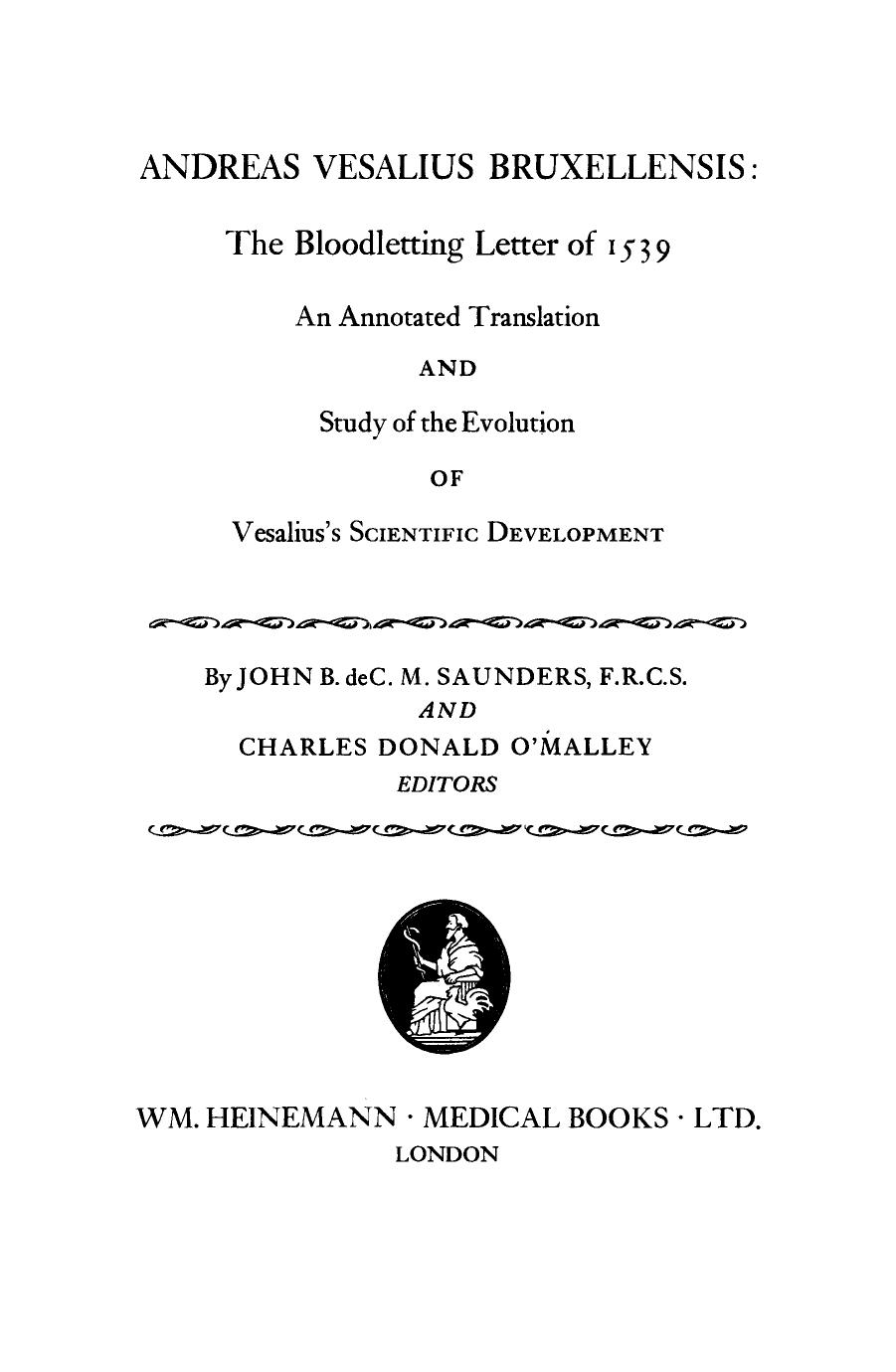 Andreas Vesalius Bruxellensis. The Bloodletting Letter of 1539: An Annotated Translation and Study of the Evolution of Vesalius's Scientific Development by John B. De C. M. Saunders and Charles Donald O'Malley (Eds.)