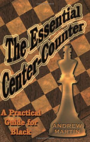 Andrew Martin - The Essential Center-Counter by A Practical Guide for Black