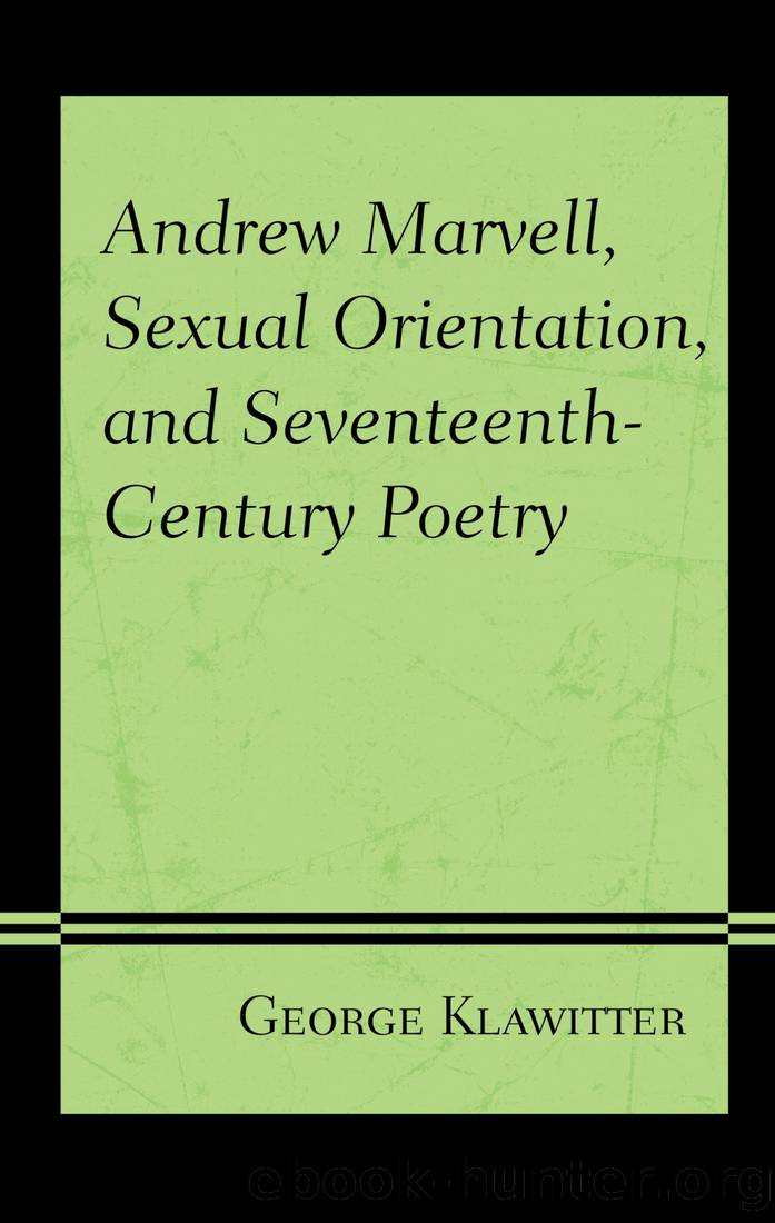 Andrew Marvell, Sexual Orientation, and Seventeenth-Century Poetry by Klawitter George;
