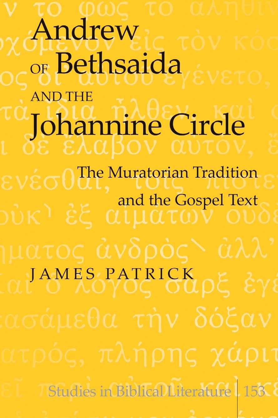 Andrew of Bethsaida and the Johannine Circle: The Muratorian Tradition and the Gospel Text by Patrick James