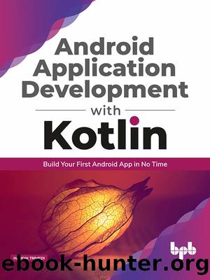 Android Application Development with Kotlin by Hardik Trivedi