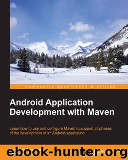 Android Application Development with Maven by Patroklos Papapetrou & Jonathan LALOU