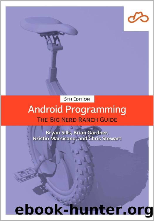 Android Programming - The Big Nerd Ranch Guide by Bryan Sills Brian Gardner Kristin Marsicano and Chris Stewart