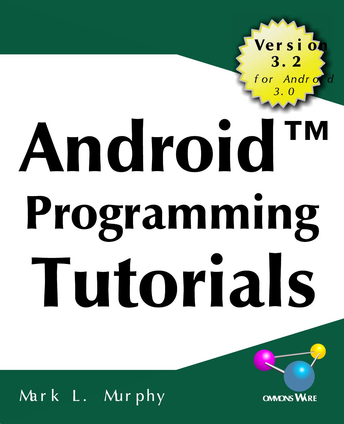 Android Programming Tutorials Version 3.2 by Mark Murphy