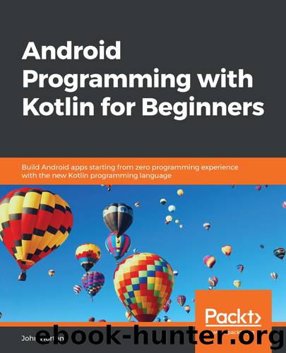Android Programming with Kotlin for Beginners by John Horton